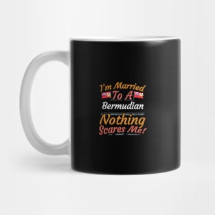 I'm Married To A Bermudian Nothing Scares Me - Gift for Bermudian From Bermuda Americas,Northern America, Mug